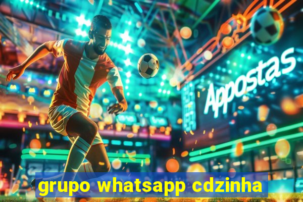 grupo whatsapp cdzinha